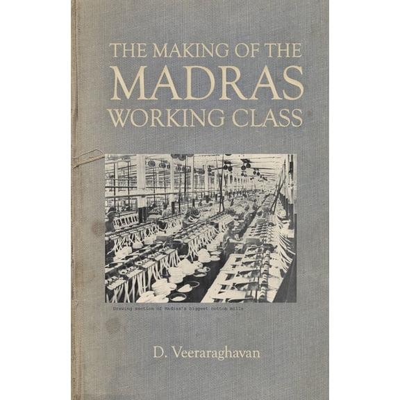 The Making of Madras Working Class, (Paperback)
