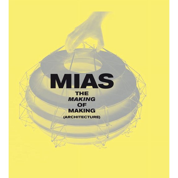 The Making of Making (Architecture), (Hardcover)