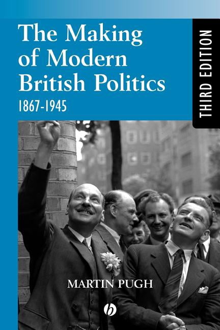 The Making of Modern British Politics, (Paperback)