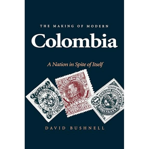 Pre-Owned The Making of Modern Colombia: A Nation in Spite of Itself (Paperback) 0520082893 9780520082892