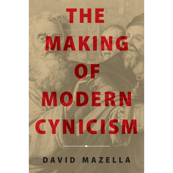 The Making of Modern Cynicism (Paperback)