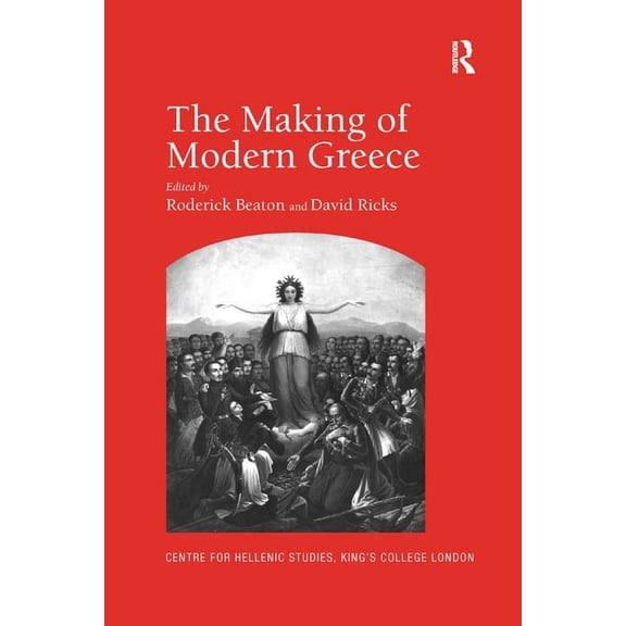 The Making of Modern Greece: Nationalism, Romanticism, and the Uses of the Past (1797-1896), (Paperback)
