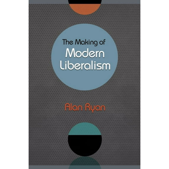 The Making of Modern Liberalism, (Hardcover)