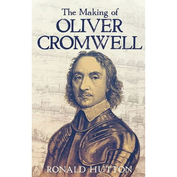 The Making of Oliver Cromwell (Hardcover)