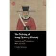 thumbnail image 1 of The Making of Song Dynasty History: Sources and Narratives, 960-1279 CE, (Paperback), 1 of 1