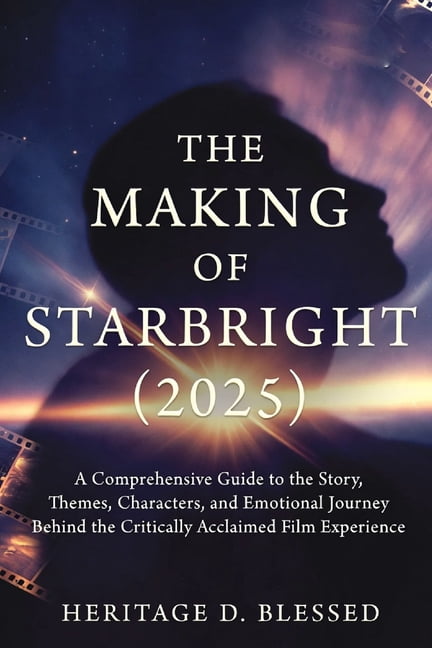 The Making of Starbright (2025): A Comprehensive Guide to the Story, Themes, Characters, and Emotional Journey Behind th, (Paperback)