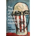 thumbnail image 1 of The Making of White American Identity, (Paperback), 1 of 1