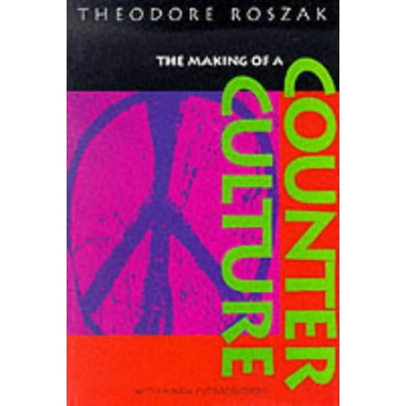 Pre-Owned The Making of a Counter Culture: Reflections on the Technocratic Society and Its Youthful Opposition Paperback