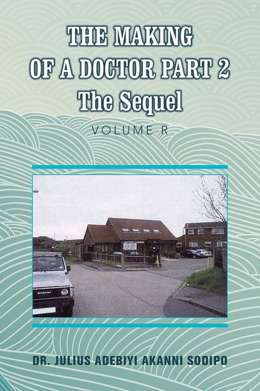 The Making of a Doctor Part 2: The Sequel, (Paperback)