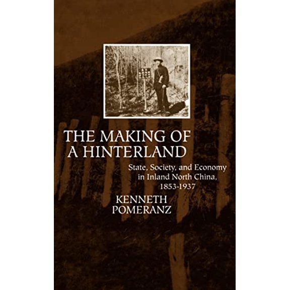 Pre-Owned The Making of a Hinterland: State, Society, and Economy in Inland North China, 1853-1937 Hardcover