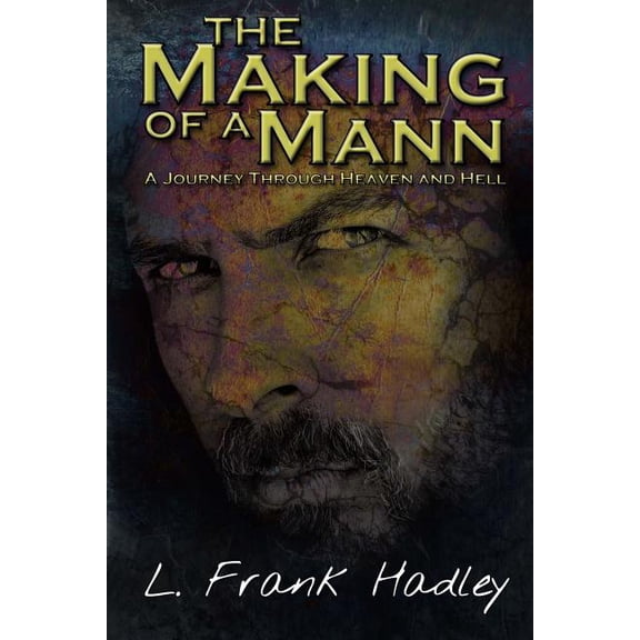 The Making of a Mann : Journey Through Heaven and Hell