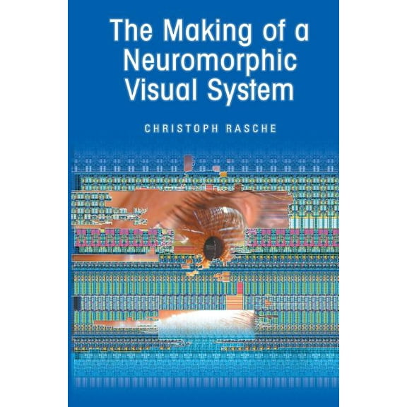 The Making of a Neuromorphic Visual System, (Paperback)