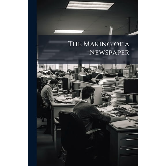 The Making of a Newspaper (Paperback)