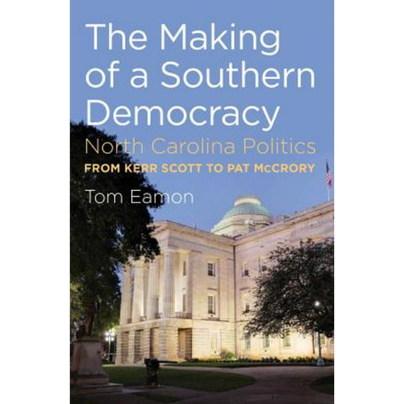 Pre-Owned The Making of a Southern Democracy: North Carolina Politics from Kerr Scott to Pat McCrory (Hardcover) 1469606976 9781469606972