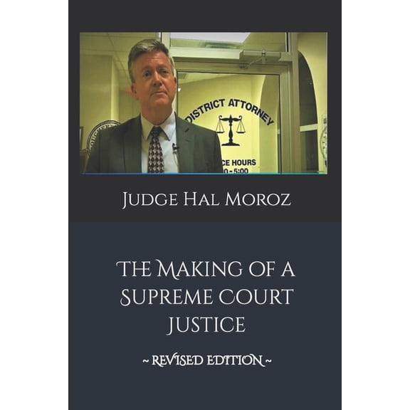 The Making of a Supreme Court Justice: The Reclamation of America's Constitutional System of Checks and Balances, (Paperback)