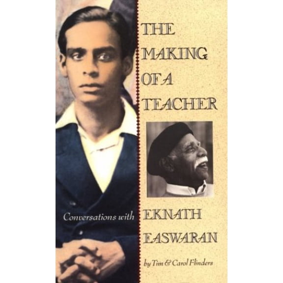Pre-Owned The Making of a Teacher: Conversations with Eknath Easwaran (Paperback) 0915132540 9780915132546