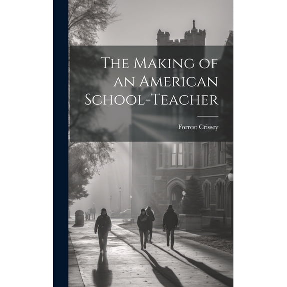The Making of an American School-Teacher, (Hardcover)