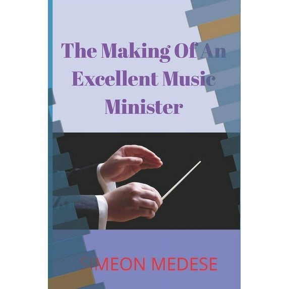 The Making of an Excellent Music Minister (Paperback)
