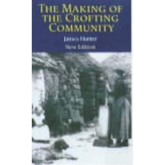 Pre-Owned The Making of the Crofting Community (Paperback) 0859765377 9780859765374