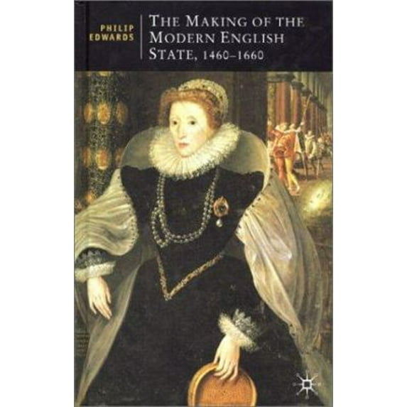 Pre-Owned The Making of the Modern English State, 1460-1660 (Paperback) 031223614X 9780312236144