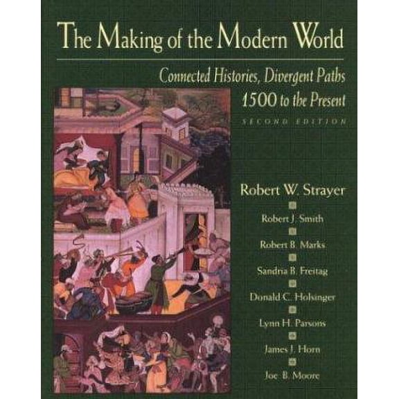 Pre-Owned The Making of the Modern World: Connected Histories, Divergent Paths: 1500 to the Present (Paperback 9780312050177) by Robert W Strayer