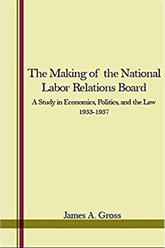 Pre-Owned The Making of the National Labor Relations Board: A Study in Economics, Politics, and the Law 1933-1937 (Hardcover) 0873952707 9780873952705