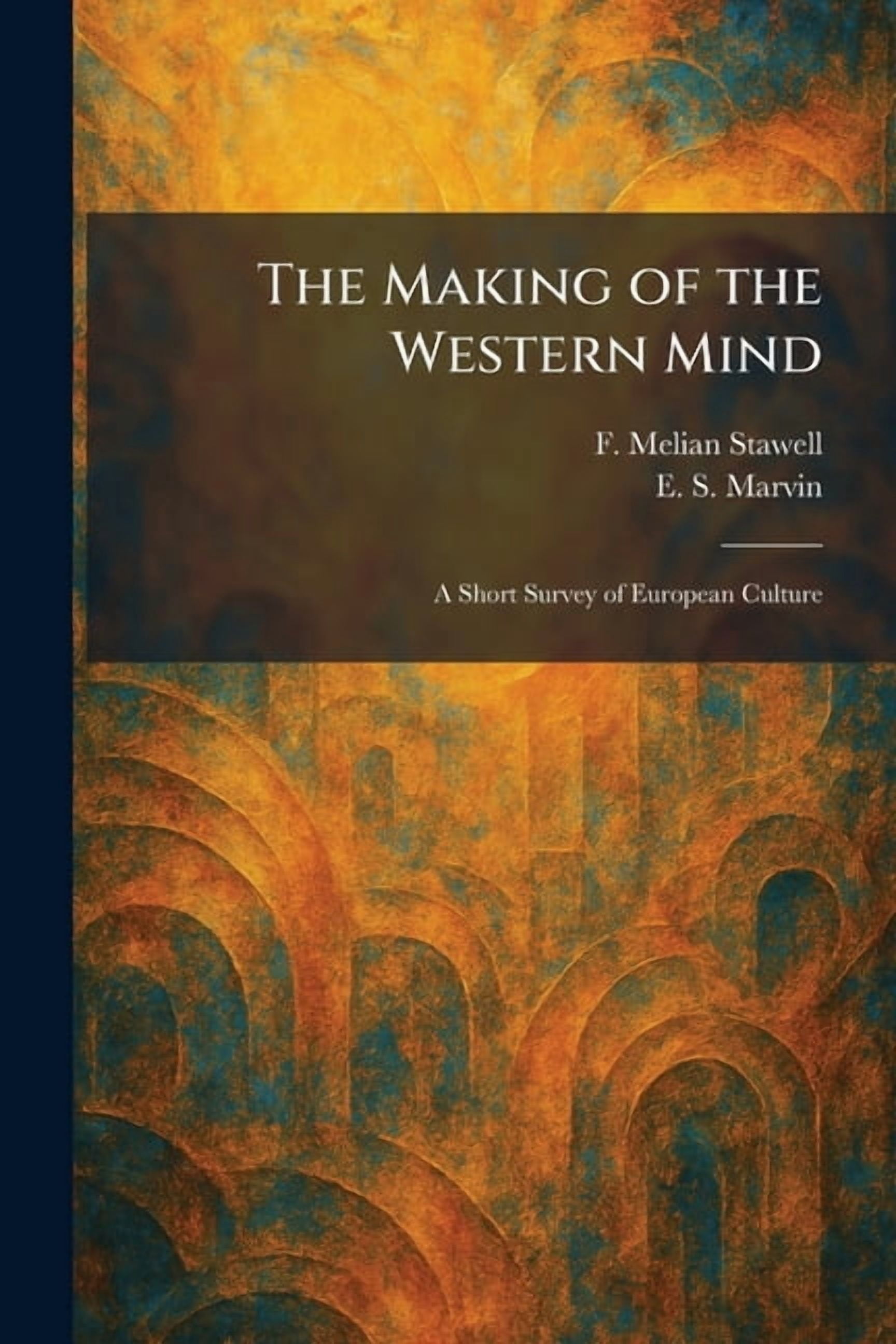 The Making of the Western Mind: A Short Survey of European Culture, (Paperback)