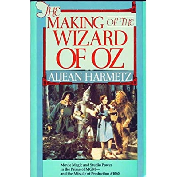 Pre-Owned The Making of the Wizard of Oz: Movie Magic and Studio Power in the Prime of MGM--and the Miracle of Production#1060 (Paperback) 0879100001 9780879100001