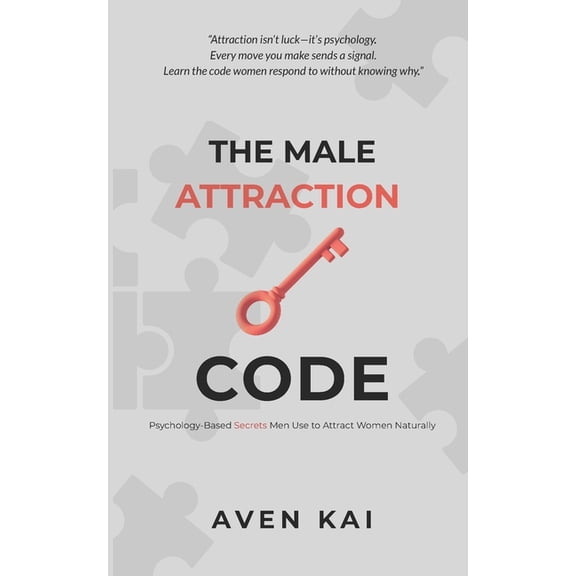 The Male Attraction Code: Psychology-Based Secrets Men Use to Attract Women Naturally, (Paperback)