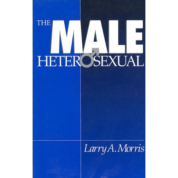 The Male Heterosexual: Lust in His Loins, Sin in His Soul?, (Paperback)
