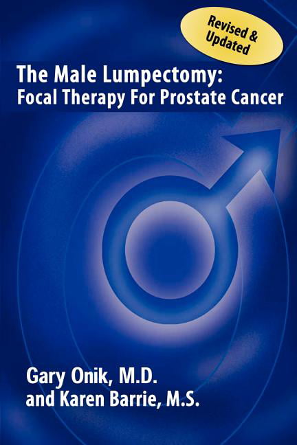 The Male Lumpectomy Focal Therapy For Prostate Cancer Paperback Walmart Com