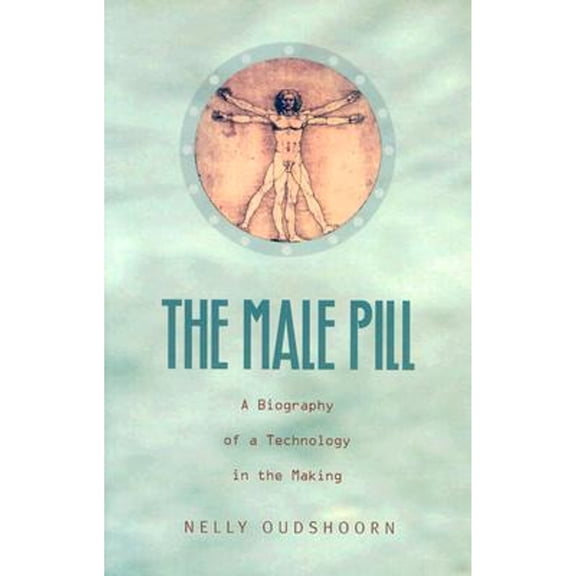 Pre-Owned The Male Pill: A Biography of a Technology in the Making (Paperback) 0822331950 9780822331957