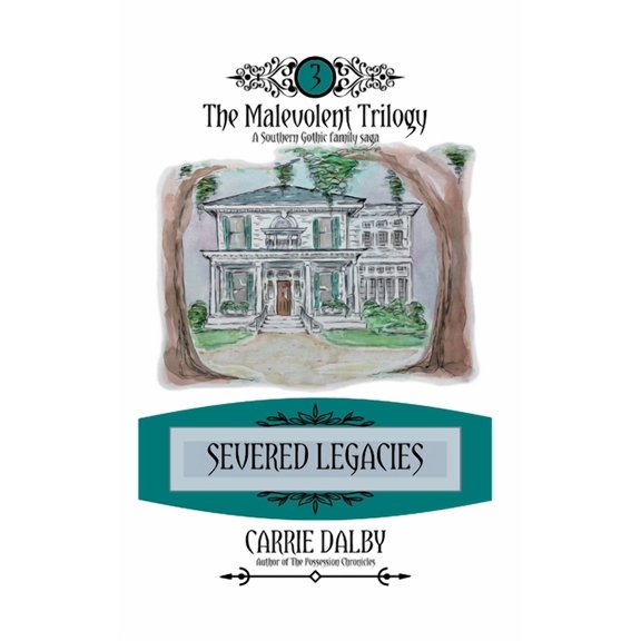 The Malevolent Trilogy Severed Legacies: The Malevolent Trilogy 3, Book 3, (Hardcover)