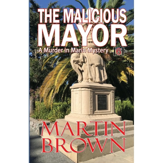 Murder in Marin Mysteries The Malicious Mayor, Book 6, (Paperback)