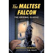 The Maltese Falcon The Original Classic Newly Illustrated, Hardcover