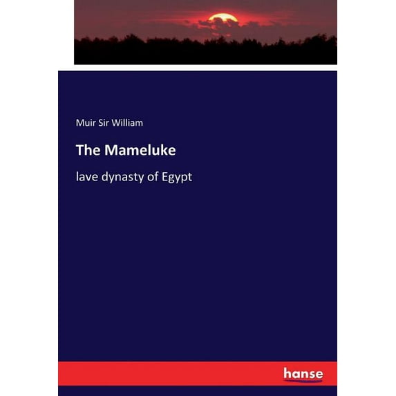 The Mameluke: lave dynasty of Egypt, (Paperback)