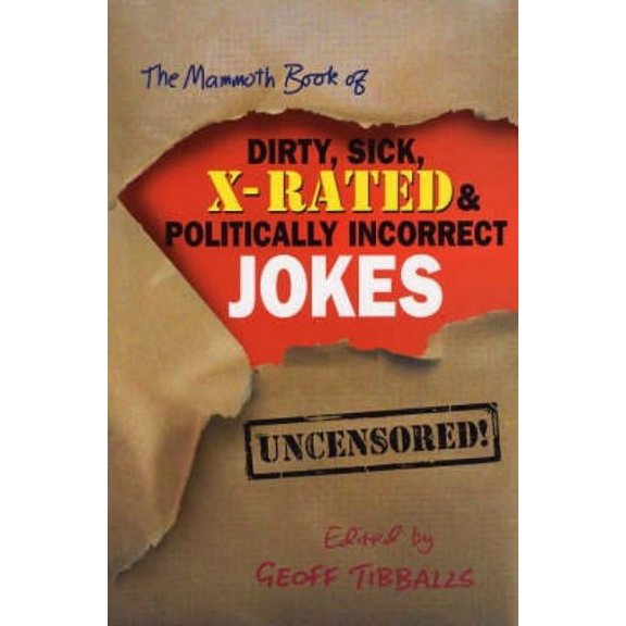 The Mammoth Book of Dirty, Sick, X-Rated and Politically Inc