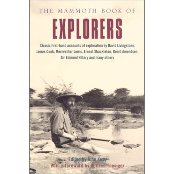 Pre-Owned The Mammoth Book of Explorers (Paperback 9780786709519) by John Keay, Wilfred Thesiger