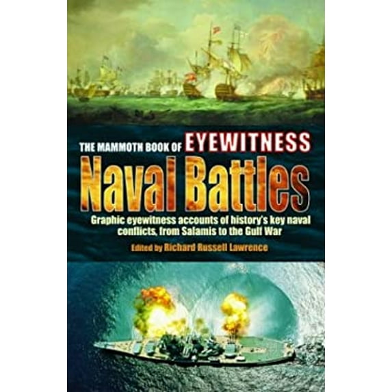 Pre-Owned The Mammoth Book of Eyewitness Naval Battles (Paperback) 0786712384 9780786712380