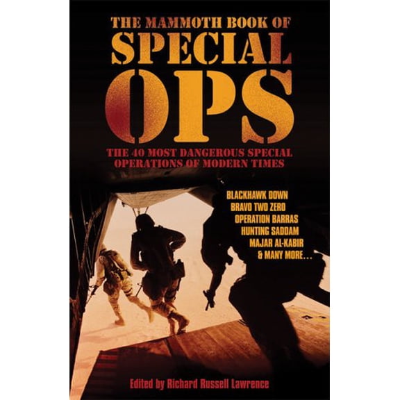 Pre-Owned The Mammoth Book of Special Ops : The 40 Most Dangerous Special Operations of Modern Times 9780786718269 Used