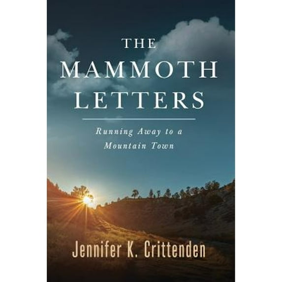 The Mammoth Letters: Running Away to a Mountain Town (Paperback) by Jennifer K Crittenden