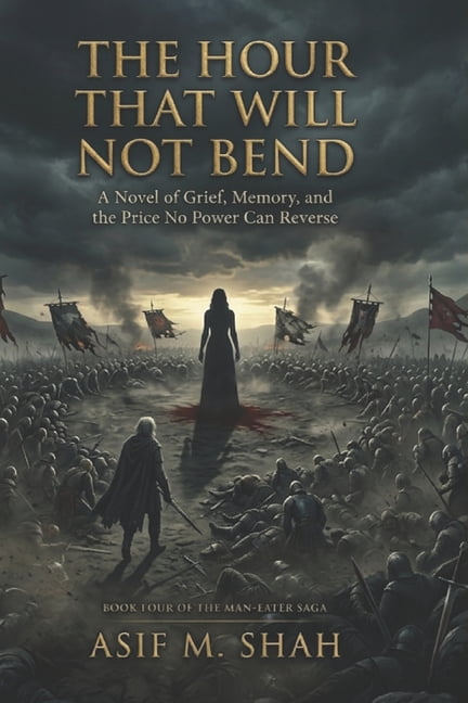 The Man-Eater Saga The Hour That Will Not Bend: A Novel of Grief, Memory, and the Price No Power Can Reverse, Book 4, (Paperback)