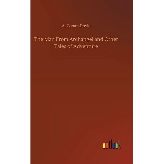 The Man From Archangel and Other Tales of Adventure (Hardcover)