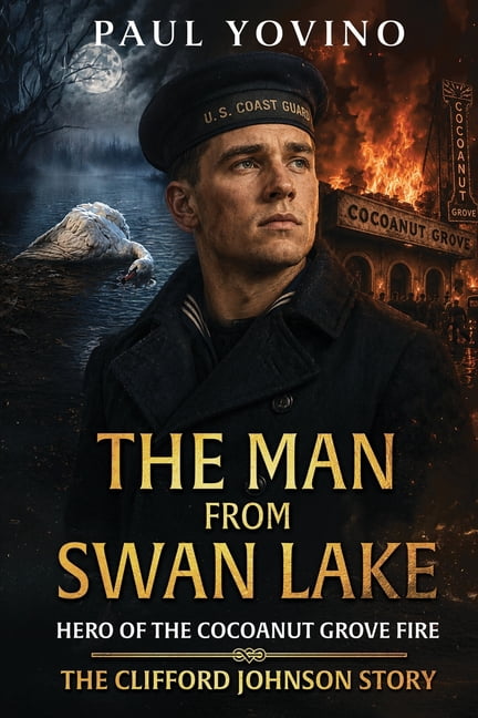 The Man From Swan Lake: Hero of the Cocoanut Grove Fire - The Clifford Johnson Story, (Paperback)