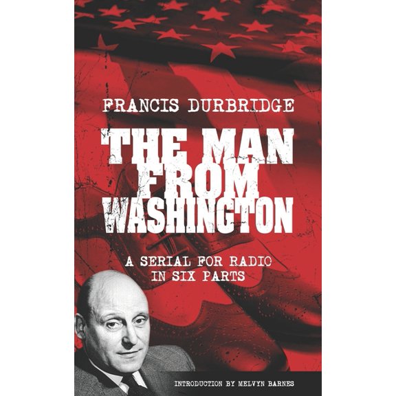 The Man From Washington (Scripts of the six part radio serial) (Paperback)
