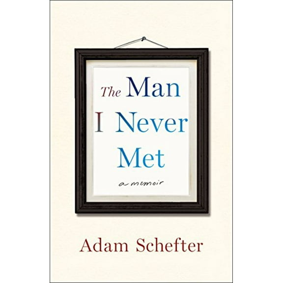 Pre-Owned The Man I Never Met : A Memoir (Hardcover)
