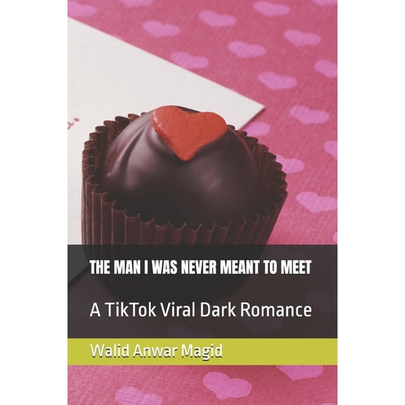 The Man I Was Never Meant to Meet: A TikTok Viral Dark Romance, (Paperback)