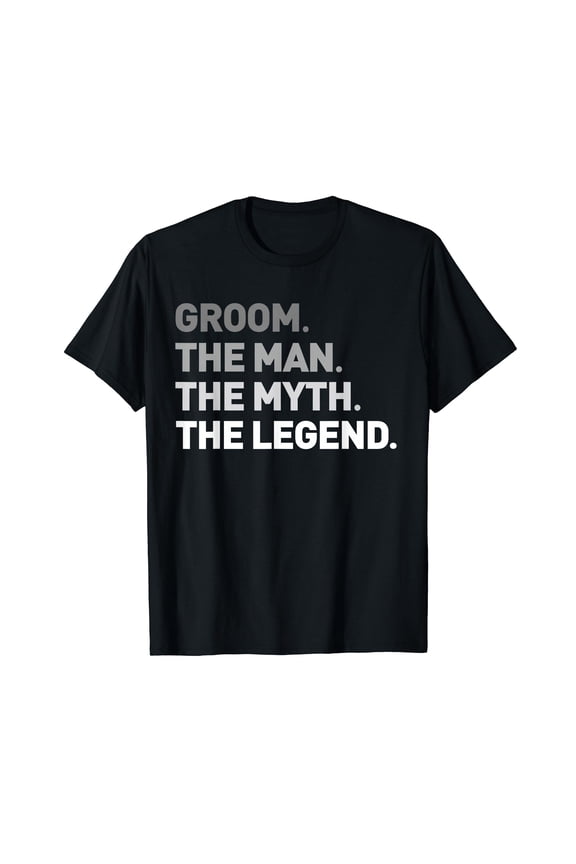 The Man Myth Legend Shirt Cool Funny Gift for Groom Gift Tee T-Shirt