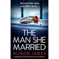 thumbnail image 1 of The Man She Married: A gripping psychological thriller with a heart-pounding twist, (Paperback), 1 of 1