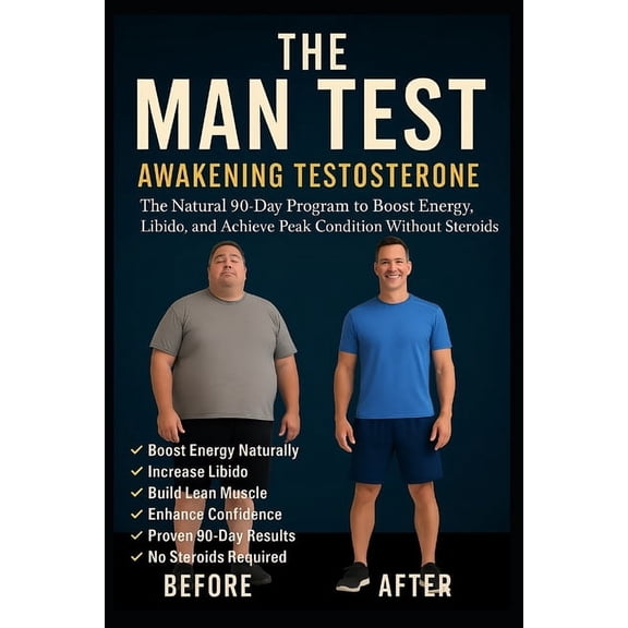 The Man Test: Awakening Testosterone: The Natural 90-Day Program to Boost Energy, Libido, and Achieve Peak Condition Wit, (Paperback)